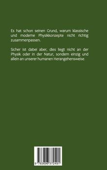 Text besagt, klassische und moderne Physikkonzepte passen nicht zusammen. Liegt an der menschlichen Herangehensweise.