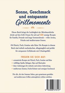 Sonne, Geschmack und entspannte Grillmomente. Ein Buch mit 120 mediterran inspirierten Grillrezepten für gesellige Sommerabende.
