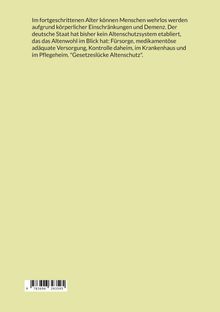 Im Alter können Menschen wehrlos werden. Kein Schutzsystem in Deutschland für Altenwohl. "Gesetzeslücke Altenschutz".