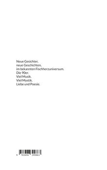 Neue Gesichter, neue Geschichten, im Fischerherzuniversum. Die 90er. Viel Musik, Mystik, Liebe und Poesie. Strichcode unten.