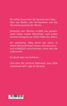 Ein stilles Essay über Sprache der Liebe, Zuhören, die Wahrheit der Stille. Poetik des gemeinsamen Lebens zweier Menschen.
