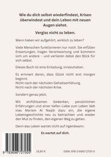 Wie du dich selbst wiederfindest, Vergiss nicht zu leben. Einladung innezuhalten. Glück beginnt jetzt. Es wartet auf dich.