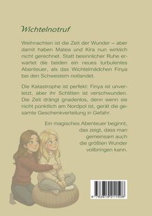 **Wichtelnotruf**

Weihnachten bringt ein Abenteuer für Matea und Kira. Finya, ein Wichtelmädchen, muss ein Problem am Nordpol lösen. 

Unten sitzt eine Illustration von zwei Mädchen, die zusammen auf einem Puff sitzen und nachdenklich schauen. Ein Barcode ist daneben.