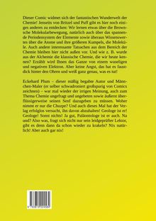 Dieser Comic widmet sich der fantastischen Wunderwelt der Chemie. Eckehard Plum ist der Autor und ein grobstrichiger Menschen-Maler.