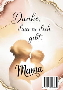 Text: "Danke, dass es dich gibt. Mama". Silhouetten von Mutter und Kind vor pastellfarbenem Hintergrund mit goldenen Akzenten.