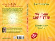 Kurt Tepperwein: Nie mehr arbeiten! (Erfolgs-Nachdruck), Buch