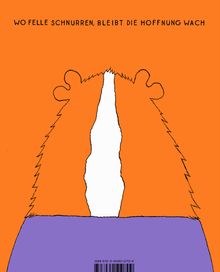Text: "WO FELLE SCHNURREN, BLEIBT DIE HOFFNUNG WACH". Illustration: Zwei flauschige Tiere Rücken an Rücken auf orange-lila Hintergrund.