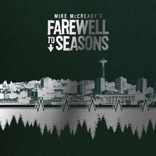 Text: "MIKE McCREADY'S FAREWELL TO SEASONS." Skyline von Seattle über stilisierten Tannen und Herzschlaglinie.