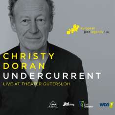 Christy Doran (geb. 1949): Undercurrent: European Jazz Legends Vol.14: Live 2017, CD