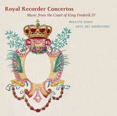 Bolette Roed - Royal Recorder Concertos (Musik am Hof von König Frederik IV), SACD