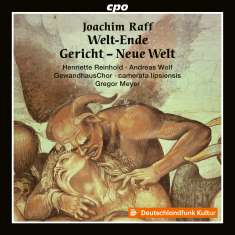 Joachim Raff (1822-1882): Oratorium op. 212 "Welt-Ende - Gericht - Neue Welt", CD