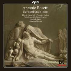 Antonio Rosetti (1750-1792): Passionsoratorium "Der sterbende Jesus", CD