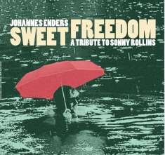 Johannes Enders (geb. 1967): Sweet Freedom: A Tribute To Sonny Rollins, CD