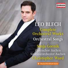 Leo Blech (1871-1958): Sämtliche Orchesterwerke & Orchesterlieder, CD