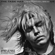 Jeffrey Lee Pierce: The Task Has Overwhelmed Us, CD