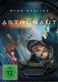Text: „Ryan Gosling Der Astronaut“, „Eine der besten Kinoerfahrungen des 21. Jahrhunderts.“ FSK 12 Logo. Ein Mann in Schwerelosigkeit.