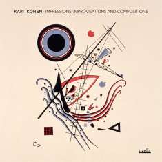 Kari Ikonen (geb. 1973): Impressions, Improvisations and Compositions, CD