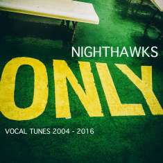 Nighthawks (Dal Martino / Reiner Winterschladen): Only Vocal Tunes 2004-2016 (Digipak), CD