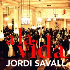 Jordi Savall - A la vida (Live-Aufnahmen von den "Resonanzen" im Wiener Konzerthaus), CD
