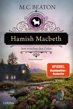 „Hamish Macbeth: liest zwischen den Zeilen“ von M.C. Beaton. Landschaft mit Haus, Fluss, Katze, „SPIEGEL Bestseller-Autorin“.