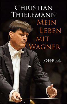 Auf schwarzem Hintergrund steht in großen Buchstaben: "Christian Thielemann: Mein Leben mit Wagner". Darunter ein Mann im Frack.