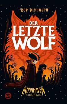 „Der letzte Wolf“, „Rob Biddulph“, „Moonhaven Chroniken“. Illustration: Personen in roten Umhängen vor einem riesigen Wolfsgesicht.