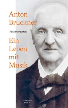 Felix Diergarten: Anton Bruckner: Ein Leben mit Musik, Buch