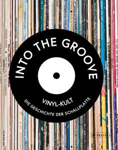 Gillian G. Gaar: Into the Groove. Vinyl-Kult: Die Geschichte der Schallplatte, Buch