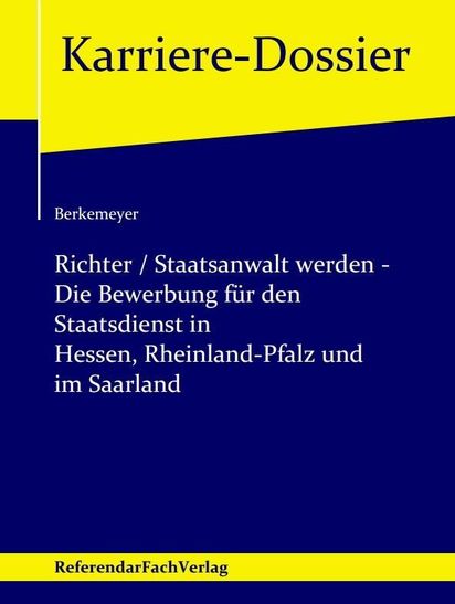 Richter Staatsanwalt Werden Die Bewerbung Fur Den Staatsdienst In Hessen Rheinland Pfalz Und Im Saarland Michael Berkemeyer Buch Jpc