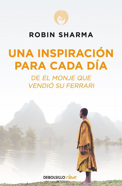 Robin Sharma Una Inspiración Para Cada Día De El Monje Que Vendió Su Ferrari Daily Inspiration From The Monk Who Sold His Ferrari