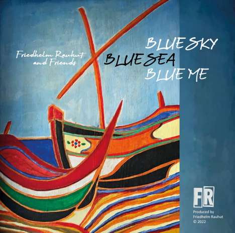 Friedhelm Rauhut: Blue Sky, Blue Sea, Blue Me, CD