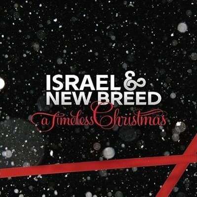 Israel &amp; Newbreed: Timeless Xmas D, CD