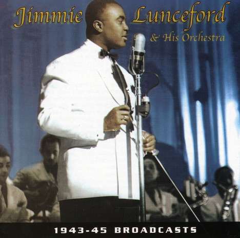 Jimmie Lunceford (1902-1947): 1943 - 45 Broadcasts, CD