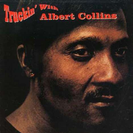 Albert Collins: Truckin' With Albert Collins, CD
