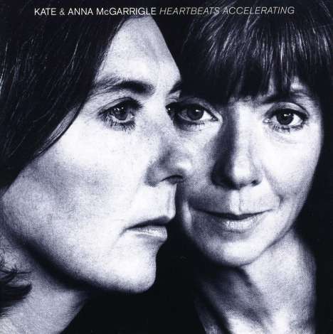 Kate &amp; Anna McGarrigle: Heartbeats Accelerating, CD
