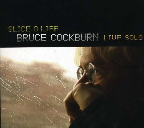 Bruce Cockburn: Slice O Life: Live Solo 2008, 2 CDs