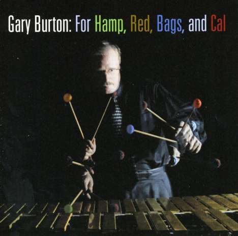 Gary Burton (geb. 1943): For Hamp, Red, Bags And Cal, CD