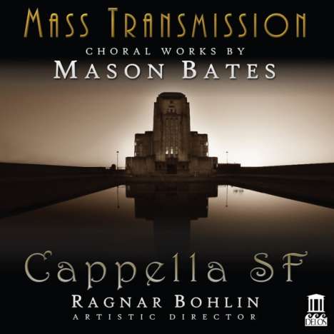 Mason Bates (geb. 1977): Chorwerke "Mass Transmission", CD