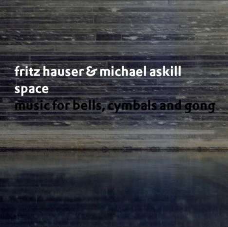 Fritz Hauser (geb. 1953): Space - Musik für Glocken,Cimbalon &amp; Gong, CD