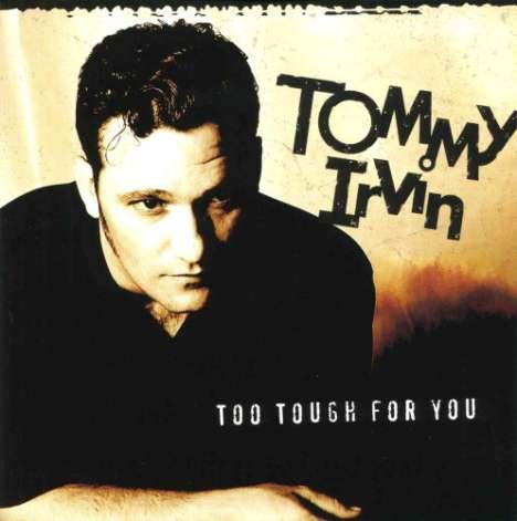 Tommy Irvin: Too Tough For You, CD