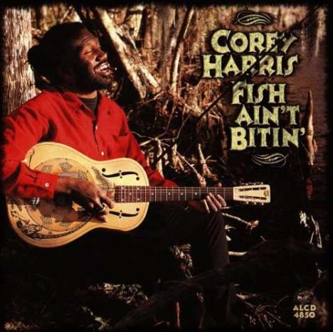 Corey Harris: Fish Ain't Bitin', CD