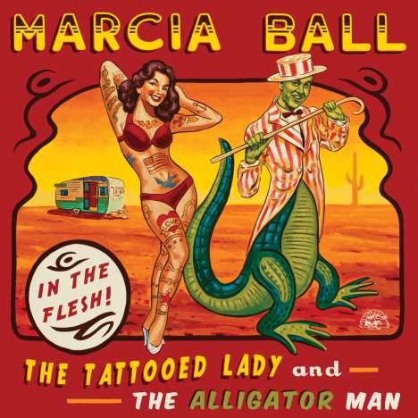 Marcia Ball: The Tattooed Lady And The Alligator Man, CD