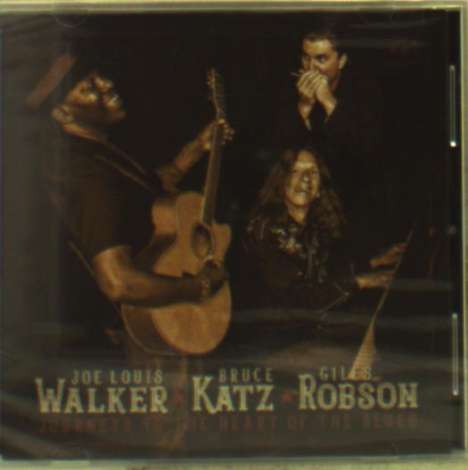 Joe Louis Walker, Bruce Katz &amp; Giles Robson: Journeys To The Heart Of The Blues, CD