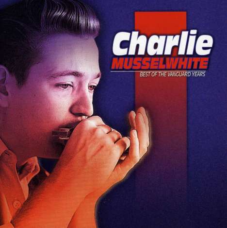 Charlie Musselwhite: Best Of The Vanguard Years, CD