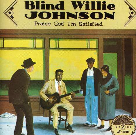 Blind Willie Johnson: Praise God I'm Satisfied, CD