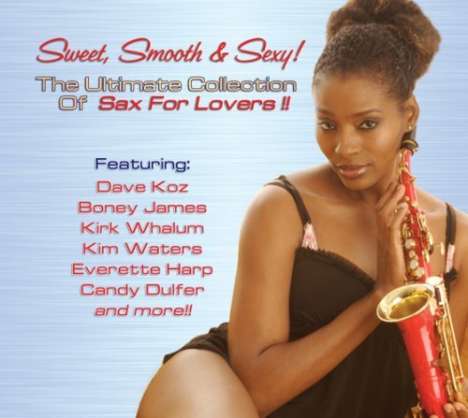 Sweet, Smooth &amp; Sexy! Sax For Lovers, CD
