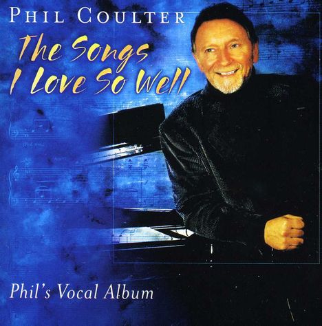Phil Coulter (geb. 1942): Songs I Love So Well, CD