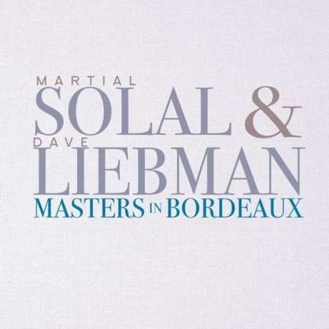 Martial Solal &amp; Dave Liebman: Masters In Bordeaux: Live 2016, CD
