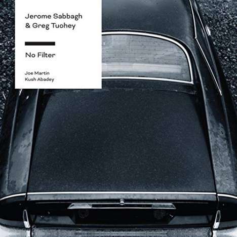 Jerome Sabbagh &amp; Greg Tuohey: No Filter, CD
