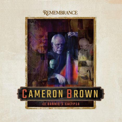 "REMEMBRANCE", "CAMERON BROWN", "DANNIE'S CALYPSO". Illustration eines Musikers mit Kontrabass in künstlerischen Farben.